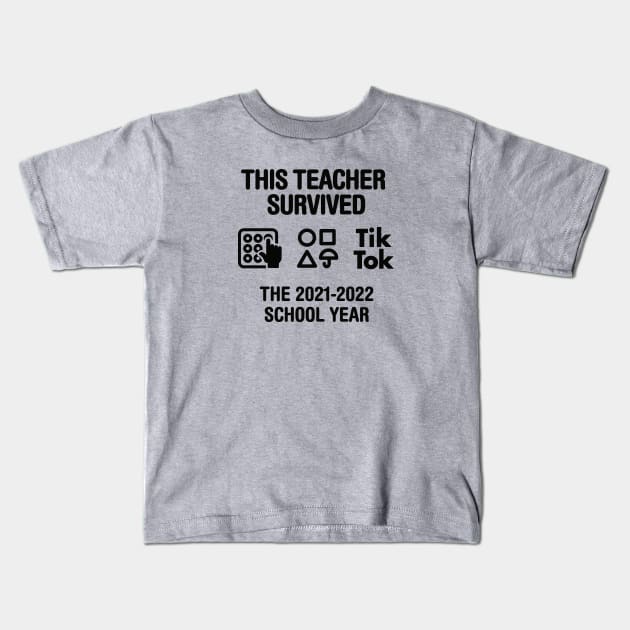 End of year last day of school teachers gift 2022 This teacher survived the 2021 2022 school year Kids T-Shirt by LaundryFactory